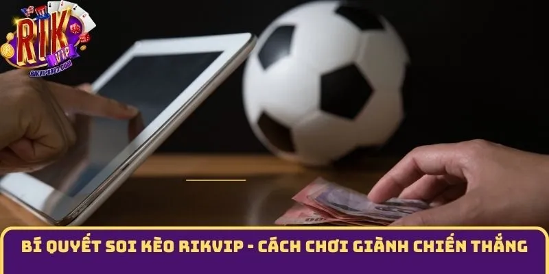 Bí Quyết Soi Kèo