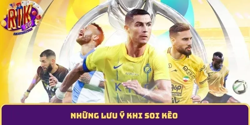 Những lưu ý khi soi kèo