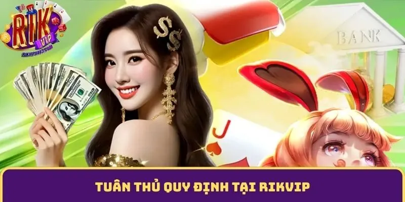 Tuân thủ quy định tại Rikvip