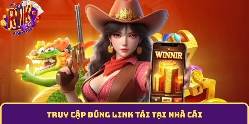 Truy cập đúng link tải tại cổng game