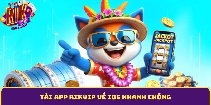 Tải app Rikvip về IOS nhanh chóng